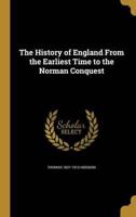 The History of England From the Earliest Time to the Norman Conquest