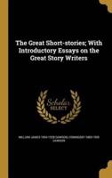 The Great Short-Stories; With Introductory Essays on the Great Story Writers