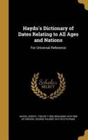 Haydn's Dictionary of Dates Relating to All Ages and Nations