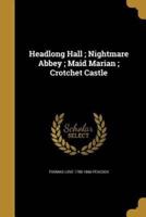 Headlong Hall; Nightmare Abbey; Maid Marian; Crotchet Castle