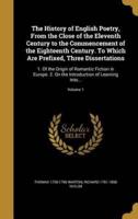 The History of English Poetry, From the Close of the Eleventh Century to the Commencement of the Eighteenth Century. To Which Are Prefixed, Three Dissertations