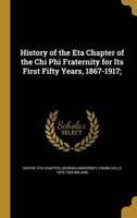 History of the Eta Chapter of the Chi Phi Fraternity for Its First Fifty Years, 1867-1917;