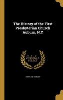 The History of the First Presbyterian Church Auburn, N.Y