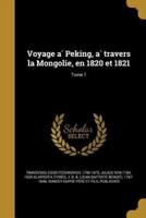 Voyage À Peking, À Travers La Mongolie, En 1820 Et 1821; Tome 1
