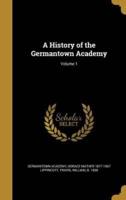 A History of the Germantown Academy; Volume 1