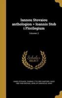 Iannou Stovaiou Anthologion = Ioannis Stob I Florilegium; Volumen 3