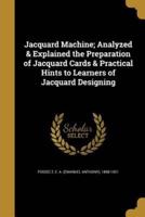 Jacquard Machine; Analyzed & Explained the Preparation of Jacquard Cards & Practical Hints to Learners of Jacquard Designing