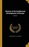 History of the Intellectual Development of Europe; Volume 2