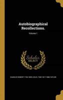 Autobiographical Recollections.; Volume 1