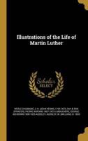 Illustrations of the Life of Martin Luther