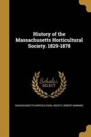 History of the Massachusetts Horticultural Society. 1829-1878