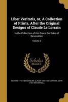 Liber Veritatis, or, A Collection of Prints, After the Original Designs of Claude Le Lorrain