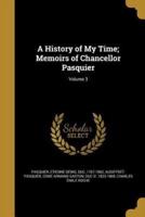 A History of My Time; Memoirs of Chancellor Pasquier; Volume 3