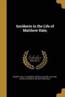 Incidents in the Life of Matthew Hale;