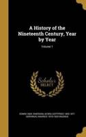 A History of the Nineteenth Century, Year by Year; Volume 1