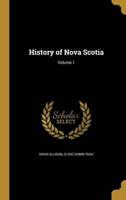 History of Nova Scotia; Volume 1