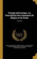 Voyage Pittoresque, Ou, Description Des Royaumes De Naples Et De Sicile; Tome 4A2