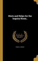 Hints and Helps for the Inquiry Room..