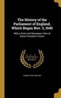 The History of the Parliament of England, Which Began Nov. 3, 1640