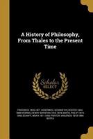 A History of Philosophy, From Thales to the Present Time