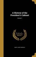 A History of the President's Cabinet; Volume 1