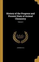History of the Progress and Present State of Animal Chemistry; Volume 2
