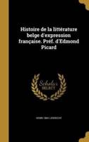 Histoire De La Littérature Belge D'expression Française. Préf. d'Edmond Picard