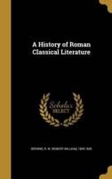 A History of Roman Classical Literature