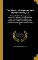 The History of Ruptures, and Rupture-Curers, &C.