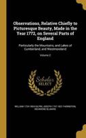 Observations, Relative Chiefly to Picturesque Beauty, Made in the Year 1772, on Several Parts of England