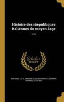 Histoire Des Râepubliques Italiennes Du Moyen Ãage; V.16