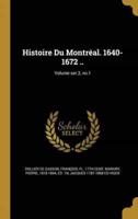 Histoire Du Montréal. 1640-1672 ..; Volume Ser.3, No.1