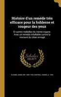 Histoire D'un Reméde Très Efficace Pour La Foiblesse Et Rougeur Des Yeux