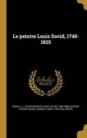 Le Peintre Louis David, 1748-1825