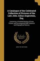 A Catalogue of the Celebrated Collection of Pictures of the Late John Julius Angerstein, Esq.
