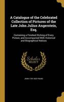 A Catalogue of the Celebrated Collection of Pictures of the Late John Julius Angerstein, Esq.