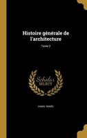 Histoire Générale De L'architecture; Tome 2