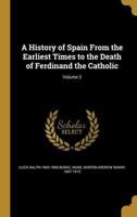A History of Spain From the Earliest Times to the Death of Ferdinand the Catholic; Volume 2