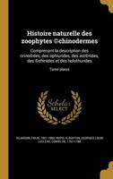 Histoire Naturelle Des Zoophytes (C)chinodermes