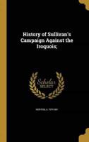 History of Sullivan's Campaign Against the Iroquois;