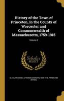 History of the Town of Princeton, in the County of Worcester and Commonwealth of Massachusetts, 1759-1915; Volume 2