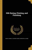 Silk Dyeing, Printing, and Finishing