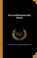 De Re Aedificatoria Libri Decem