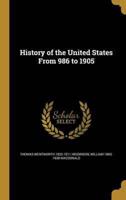 History of the United States From 986 to 1905
