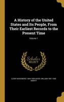 A History of the United States and Its People, From Their Earliest Records to the Present Time; Volume 1