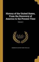 History of the United States, From the Discovery of America to the Present Time; Volume 2