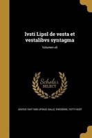 Ivsti LipsI De Vesta Et Vestalibvs Syntagma; Volumen V0