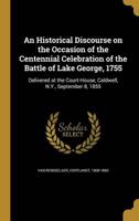 An Historical Discourse on the Occasion of the Centennial Celebration of the Battle of Lake George, 1755