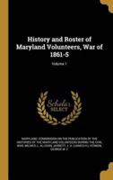 History and Roster of Maryland Volunteers, War of 1861-5; Volume 1