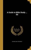 A Guide to Bible Study ... Ed